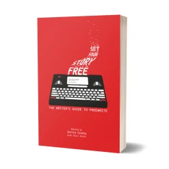 Freewrite Set Your Story Free: The Writer's Guide To Freewrite